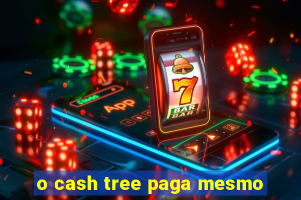 o cash tree paga mesmo